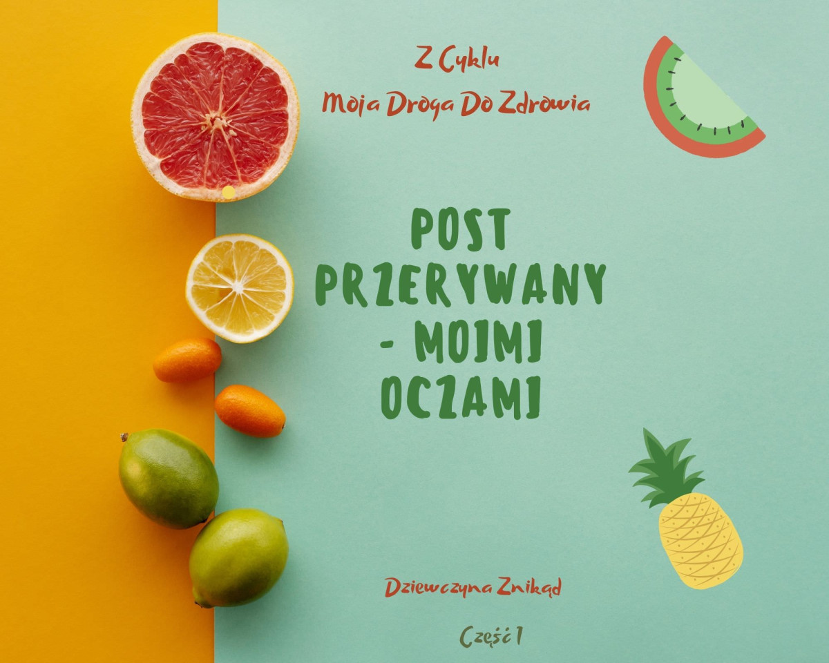 Post przerywany – Z cyklu „Moja droga do zdrowia” | Dziewczyna znikąd
